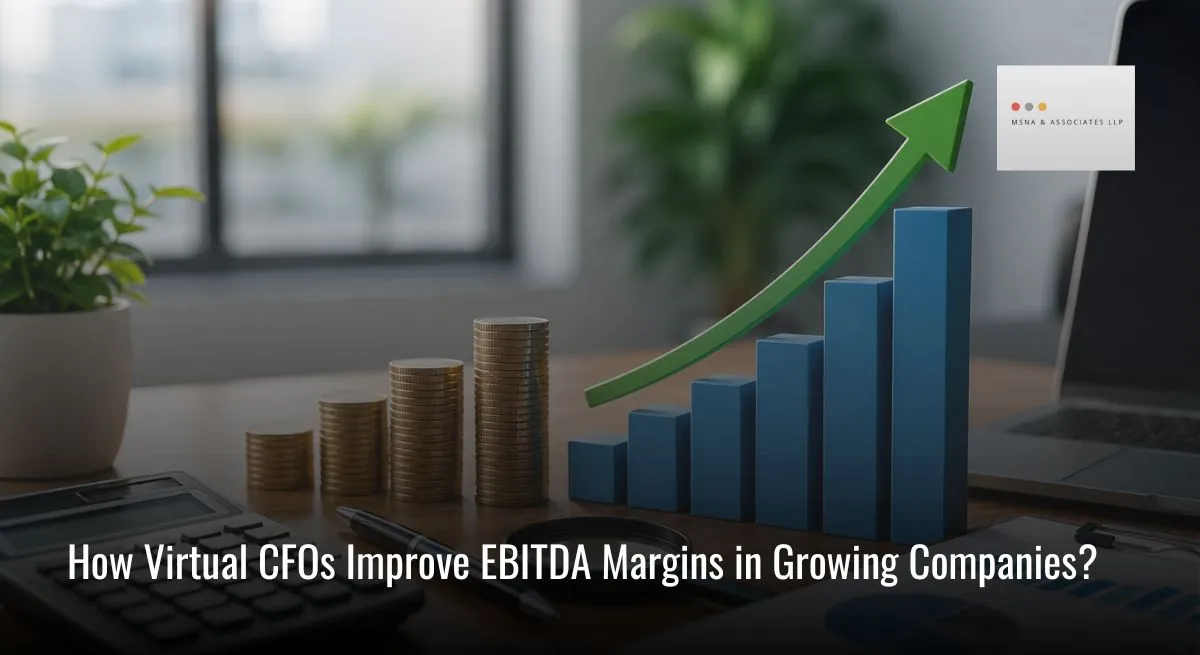 How Virtual CFO For EBITDA Improve Margin In Growing Companies - MSNA ASSOCIATES
