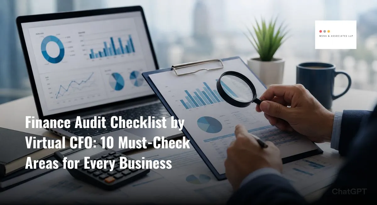 Finance audit checklist review by a Virtual CFO analyzing business financial reports, cash flow statements, compliance records, and performance metrics - MSNA ASSOCIATES