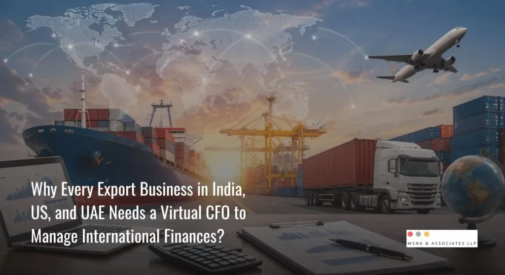 Virtual CFO for export business managing global trade finance, forex risk, international cash flow, and cross-border export operations-MSNA ASSOCIATES
