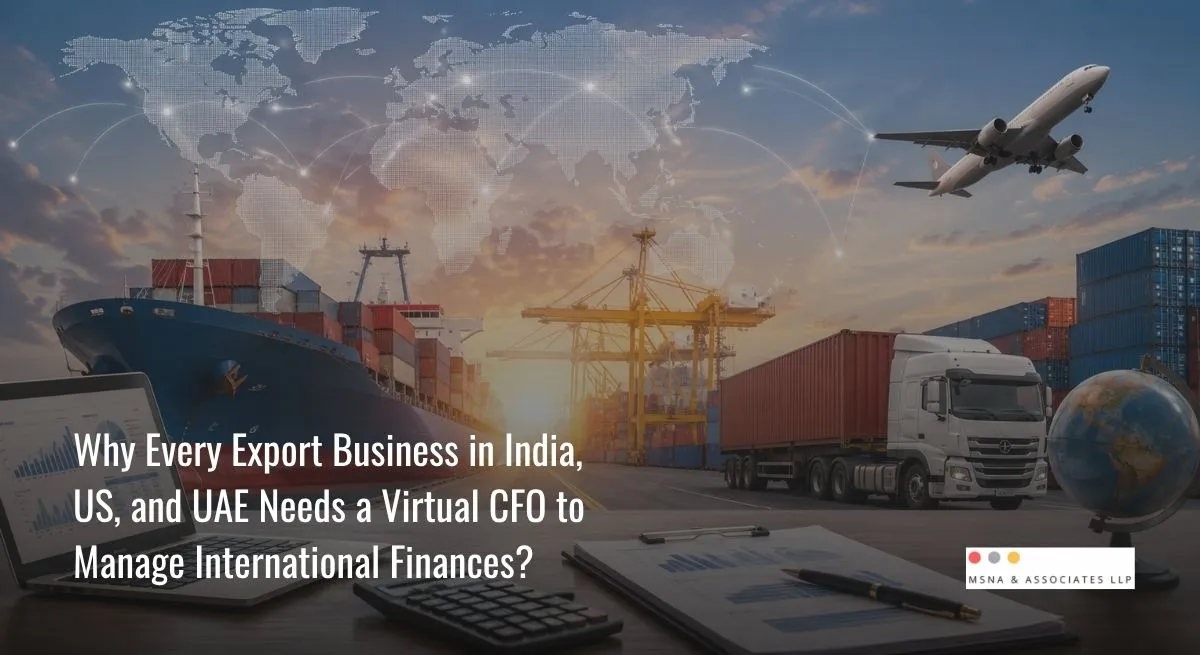 Virtual CFO for export business managing global trade finance, forex risk, international cash flow, and cross-border export operations-MSNA ASSOCIATES