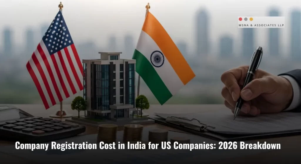 Company Registration Cost in India for US Companies ,US and India business setup with registration documents and financial planning- MSNA ASSOCIATES