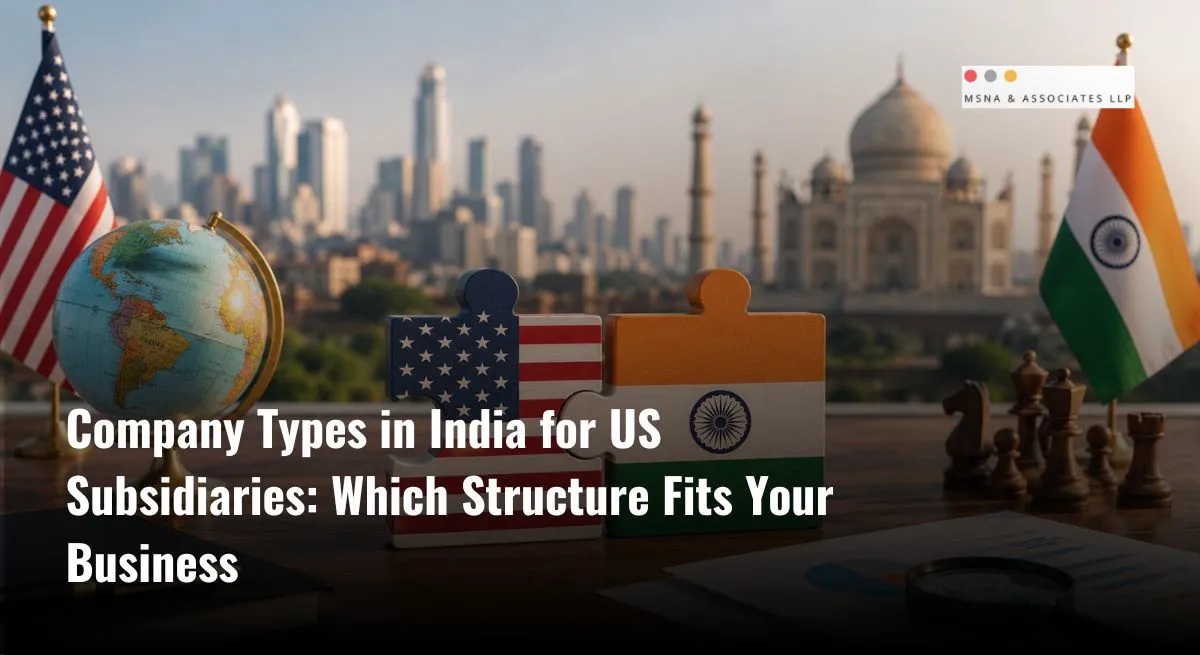 Company types in India for US subsidiaries showing US-India business structure and market entry options- MSNA ASSOCIATES