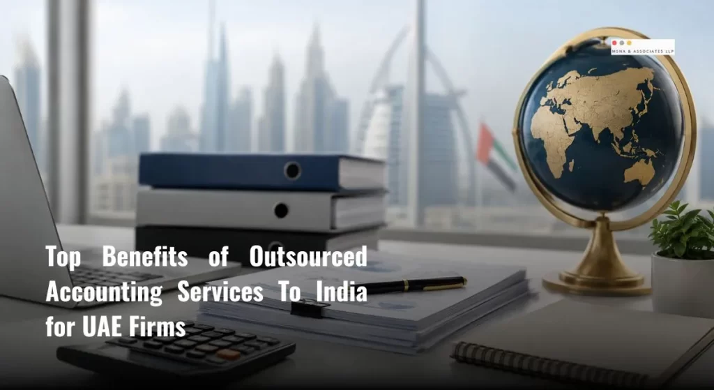 Benefits of outsourced accounting to India from UAE for efficient financial management and business growth -MSNA ASSOCIATES