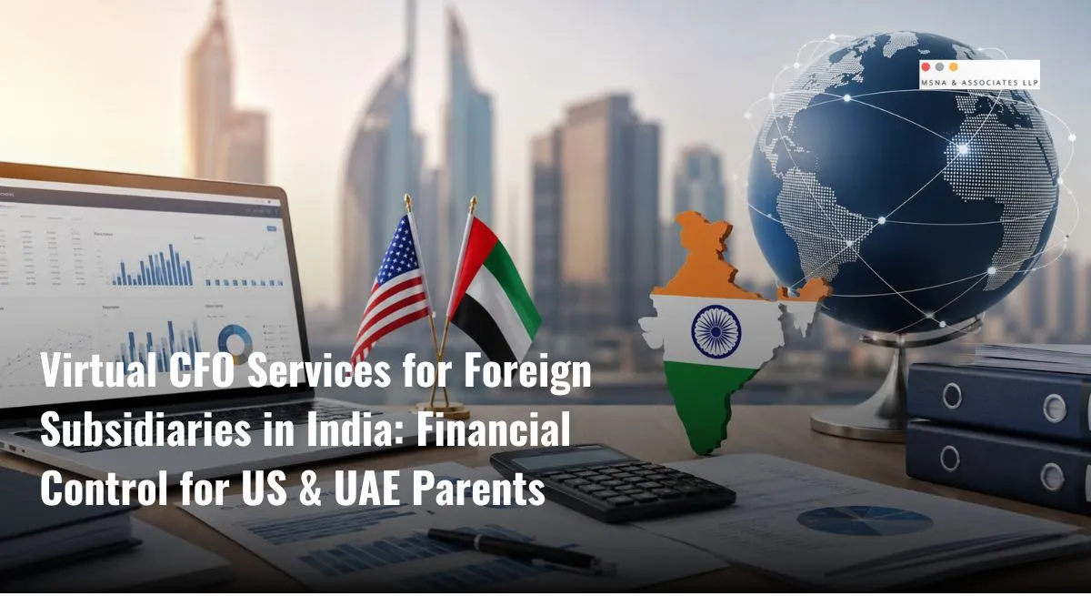 CFO services for foreign companies in India for US and UAE parent companies and India subsidiaries-MSNA ASSOCIATES