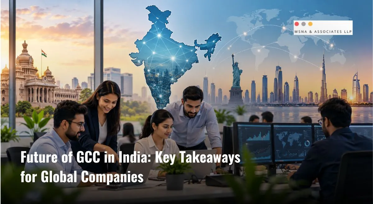 Future of GCC in India: Global teams, AI-driven technology, finance, and strategic business operations in India-MSNA ASSOCIATES