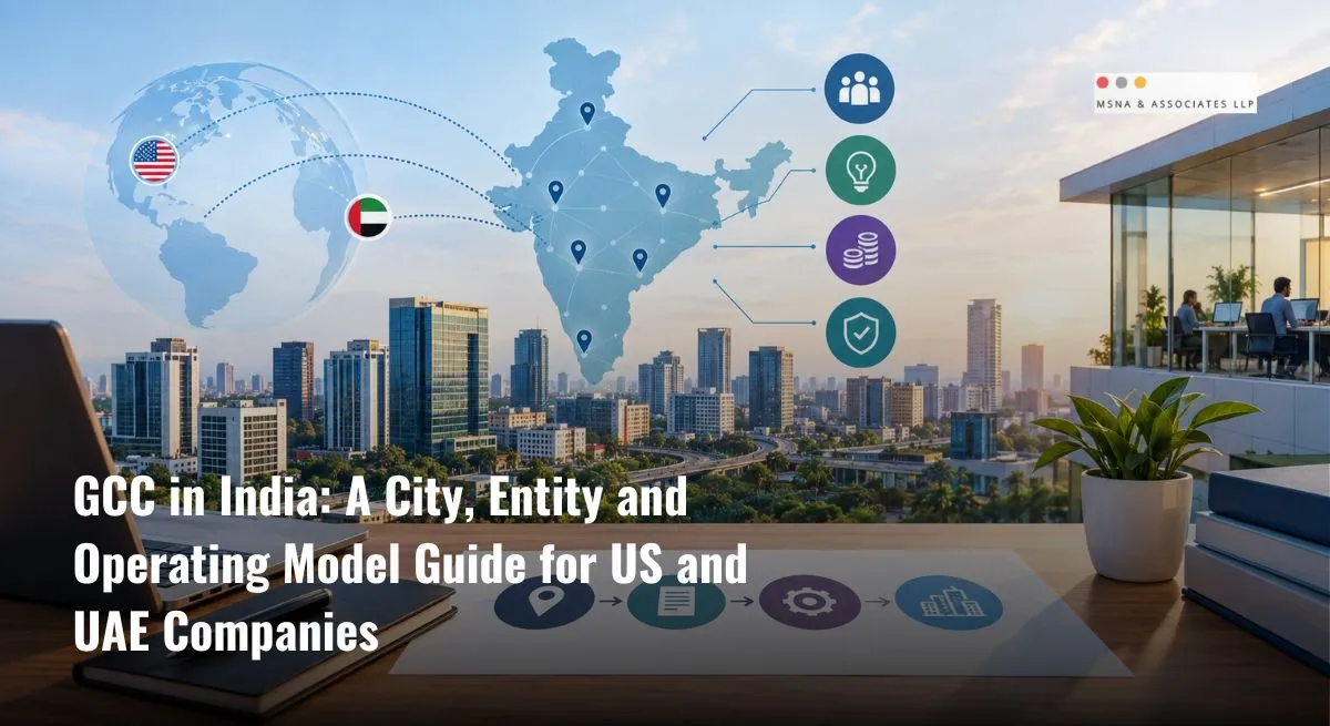 GCC in India setup guide for US and UAE companies with India city, entity, and operating model planning-MSNA ASSOCIATES