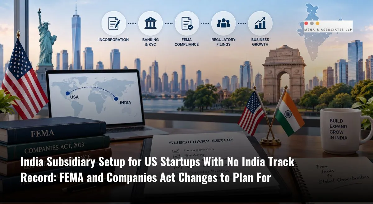 India subsidiary for US startup: FEMA, Companies Act, banking, GST, transfer pricing and compliance setup for US businesses in India-MSNA ASSOCIATES