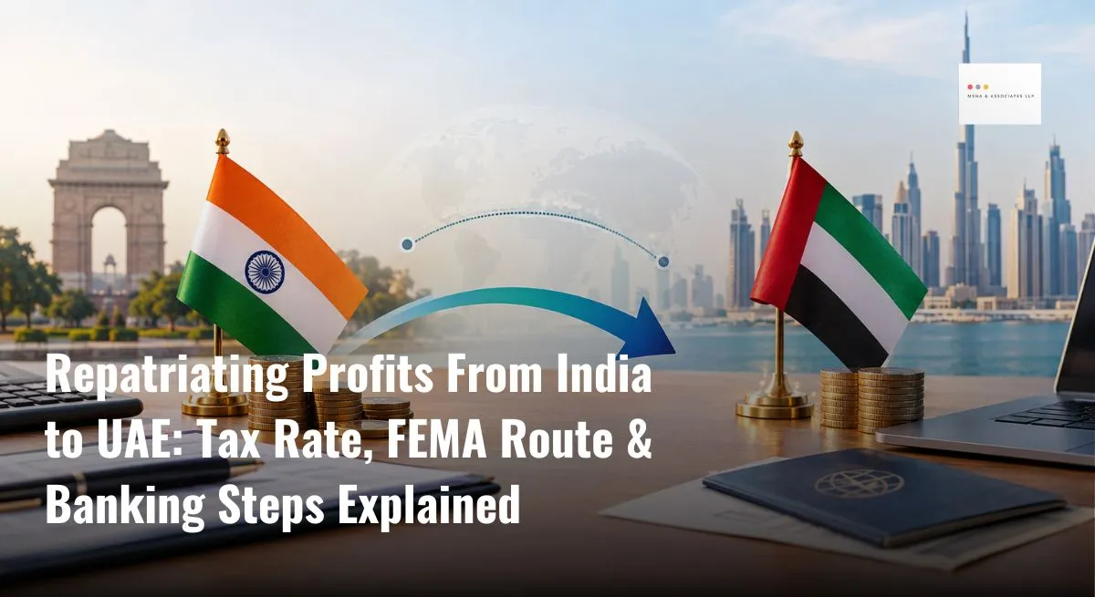 Repatriating Profits From India to UAE Tax Rate, FEMA Route & Banking Steps Explained-MSNA ASSOCIATES