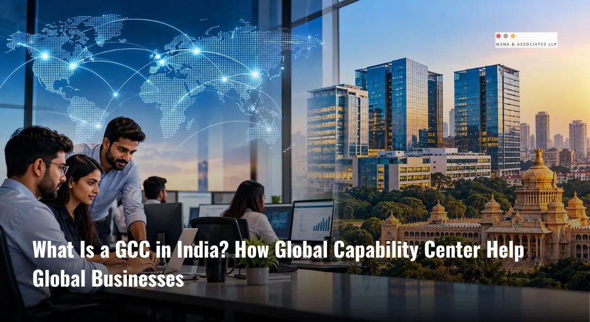 What Is a GCC in India, supporting global businesses through technology, talent and operations-MSNA ASSOCIATES