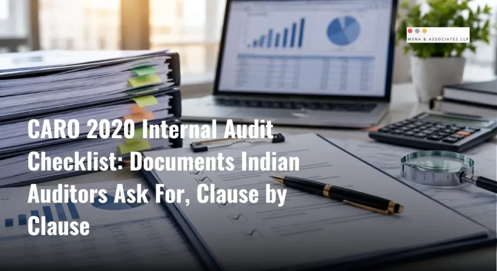 CARO 2020 internal audit checklist with audit documents, financial reports, compliance records and verification tools on an office desk-MSNA ASSOCIATES