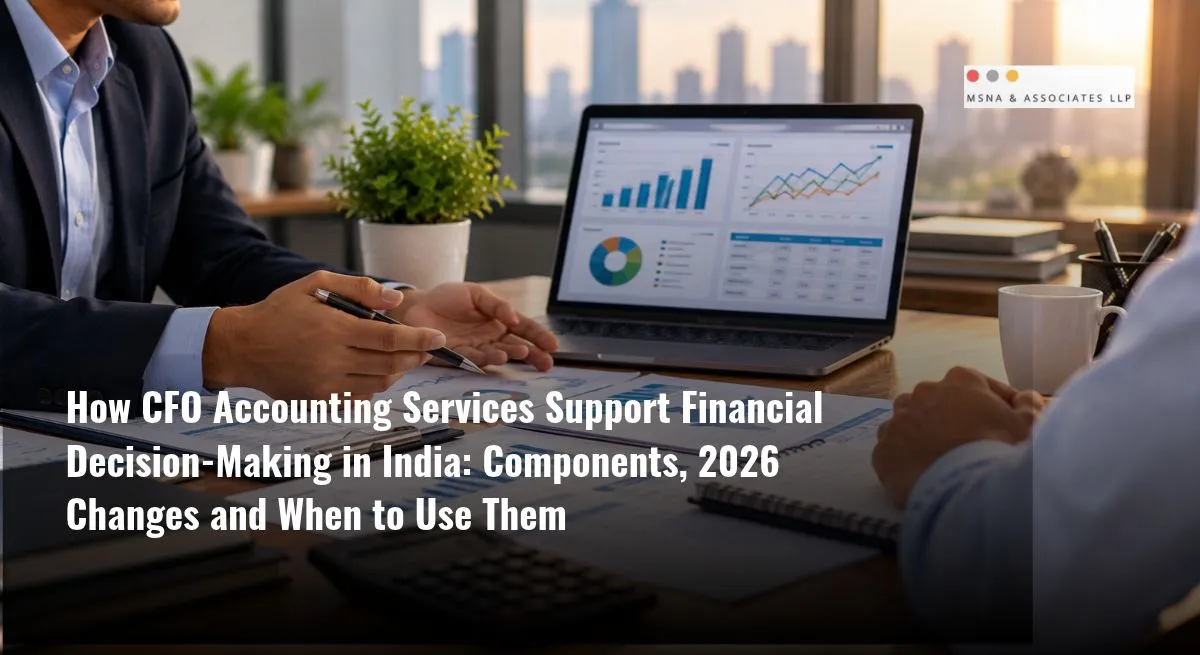 CFO accounting services helping Indian businesses with financial reporting, cash flow management, budgeting, forecasting and strategic decision-making-MSNA ASSOCIATES