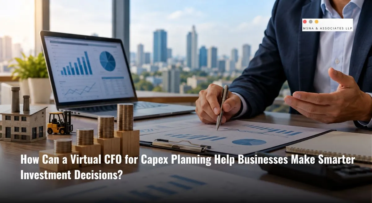 Virtual CFO for Capex Planning helping businesses evaluate investment returns, analyse financial charts, and make smarter capital expenditure decisions-MSNA ASSOCIATES