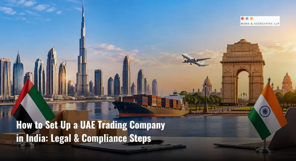 UAE trading company setup in India with Dubai skyline, Indian landmarks, and international shipping logistics-MSNA ASSOCIATES